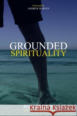 Grounded Spirituality Jeff Brown 9781988648033 Enrealment Press - książka