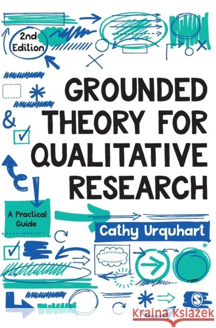 Grounded Theory for Qualitative Research: A Practical Guide Urquhart, Cathy 9781526476692 SAGE Publications Ltd - książka