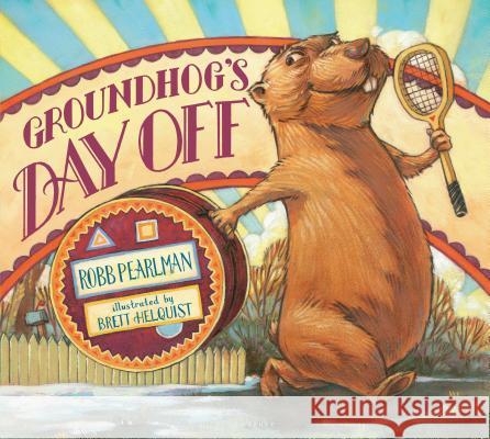 Groundhog's Day Off Robb Pearlman Brett Helquist Brett Helquist 9781619632899 Bloomsbury U.S.A. Children's Books - książka