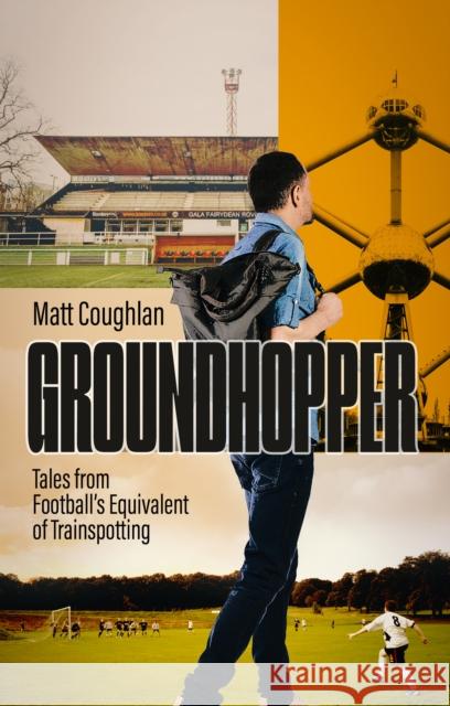 Groundhopper: Tales from Football's Equivalent of Trainspotting Matt Coughlan 9781801509374 Pitch Publishing Ltd - książka