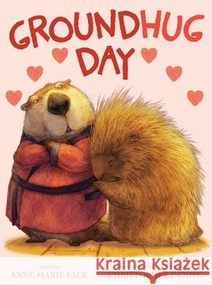 Groundhug Day Anne Marie Pace Christopher Denise 9780316583312 Christy Ottaviano Books-Little Brown and Hach - książka