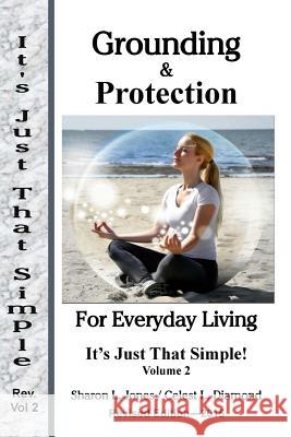 Grounding & Protection for Everyday Living: It's Just That Simple! - Volume 2 Sharon L. Jones 9781517645090 Createspace - książka
