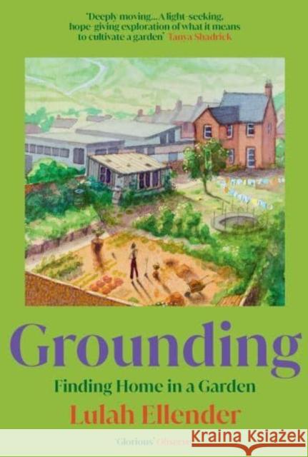 Grounding: Finding Home in a Garden Lulah Ellender 9781783786992 Granta Books - książka