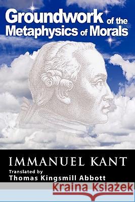 Grounding for the Metaphysics of Morals: With on a Supposed Right to Lie Because of Philanthropic Concerns Immanuel Kant (University of California, San Diego, University of Pennsylvania ) 9781607962779 www.bnpublishing.com - książka