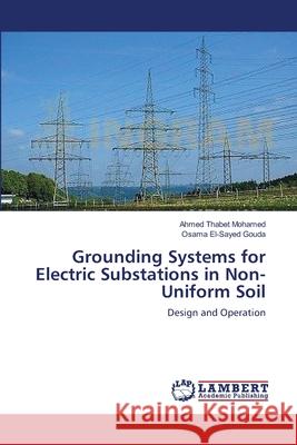 Grounding Systems for Electric Substations in Non-Uniform Soil Thabet Mohamed, Ahmed 9783659634956 LAP Lambert Academic Publishing - książka