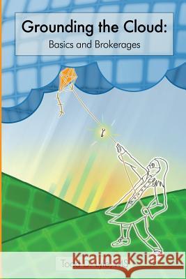 Grounding The Cloud: Basics and Brokerages Preston, Lindsay 9780615972183 Duncan - książka