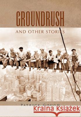 Groundrush Patrick Gough 9781453503447 Xlibris Corporation - książka