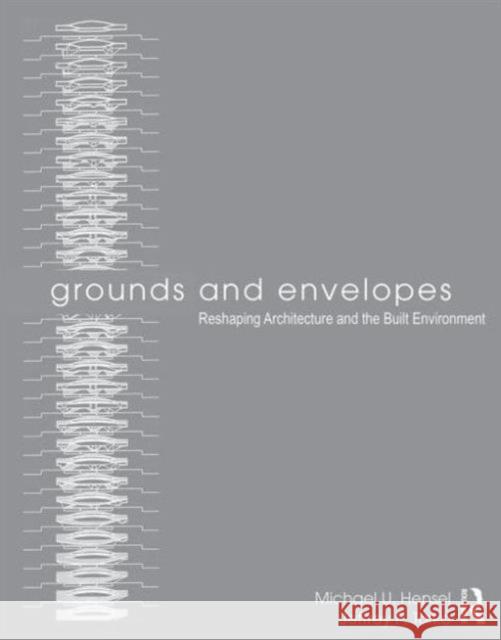 Grounds and Envelopes: Reshaping Architecture and the Built Environment Michael Hensel Jeffrey Turko 9780415639170 Routledge - książka