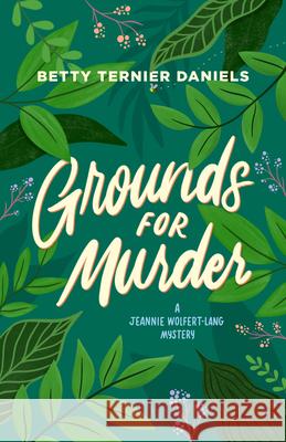 Grounds for Murder: A Jeannie Wolfert-Lang Mystery Betty Ternier Daniels 9781770417809 ECW Press - książka