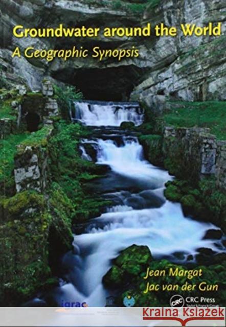 Groundwater Around the World: A Geographic Synopsis Jean Margat Jac Van Der Gun 9780367576509 CRC Press - książka