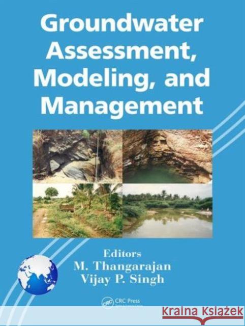 Groundwater Assessment, Modeling, and Management M. Thangarajan Vijay P. Singh 9781498742849 CRC Press - książka