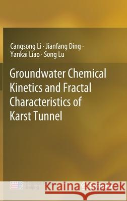 Groundwater Chemical Kinetics and Fractal Characteristics of Karst Tunnel Cangsong Li Jianfang Ding Yankai Liao 9789811399527 Springer - książka