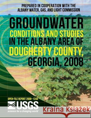 Groundwater Conditions and Studies in the Albany Area of Dougherty County, Georgia, 2008 U. S. Department of the Interior 9781497455139 Createspace - książka