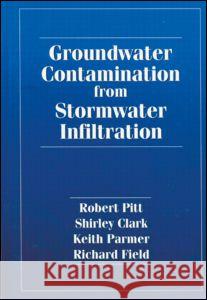 Groundwater Contamination from Stormwater Infiltration Robert Pitt Shirley Clark Richard Field 9781575040158 CRC Press - książka