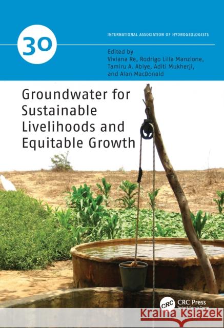 Groundwater for Sustainable Livelihoods and Equitable Growth Viviana Re Rodrigo Lilla Manzione Tamiru A. Abiye 9780367903862 CRC Press - książka