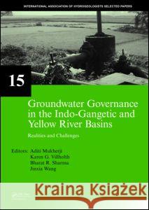 Groundwater Governance in the Indo-Gangetic and Yellow River Basins: Realities and Challenges Mukherji, Aditi 9780415465809 Taylor & Francis - książka