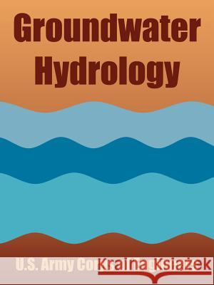 Groundwater Hydrology US Army Corps of Engineers               U. S. Army Corps of Engineers 9781410219930 University Press of the Pacific - książka