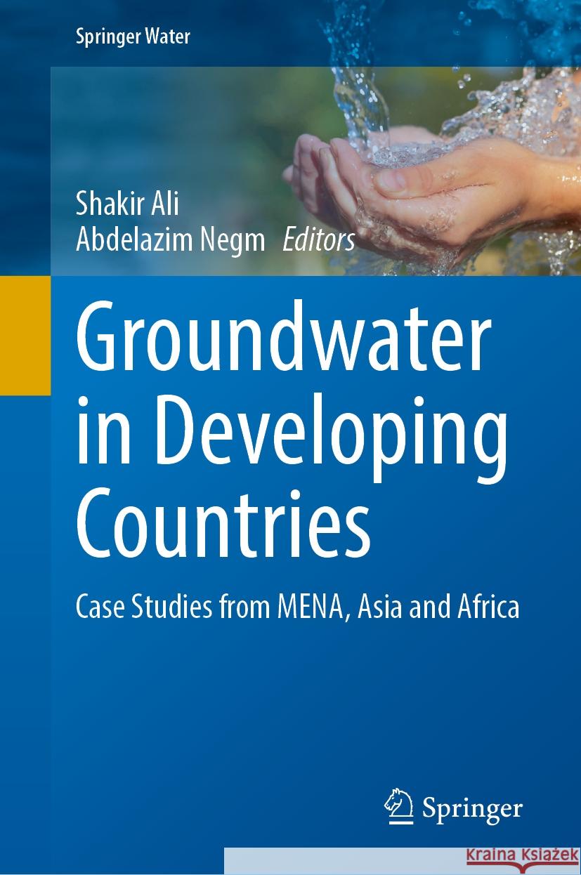 Groundwater in Developing Countries: Case Studies from Mena, Asia and Africa Shakir Ali Abdelazim Negm 9783031791215 Springer - książka