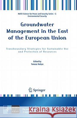 Groundwater Management in the East of the European Union: Transboundary Strategies for Sustainable Use and Protection of Resources Nalecz, Tomasz 9789048195367 Not Avail - książka