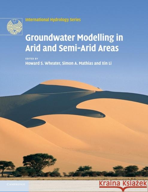 Groundwater Modelling in Arid and Semi-Arid Areas Howard S. Wheater Simon A. Mathias Xin Li 9781107690110 Cambridge University Press - książka