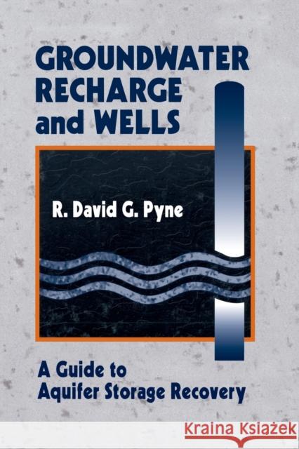 Groundwater Recharge and Wells: A Guide to Aquifer Storage Recovery Pyne, R. David G. 9780367401894 Taylor and Francis - książka