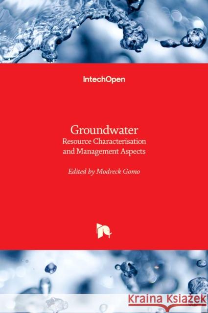 Groundwater: Resource Characterisation and Management Aspects Modreck Gomo 9781838805142 Intechopen - książka