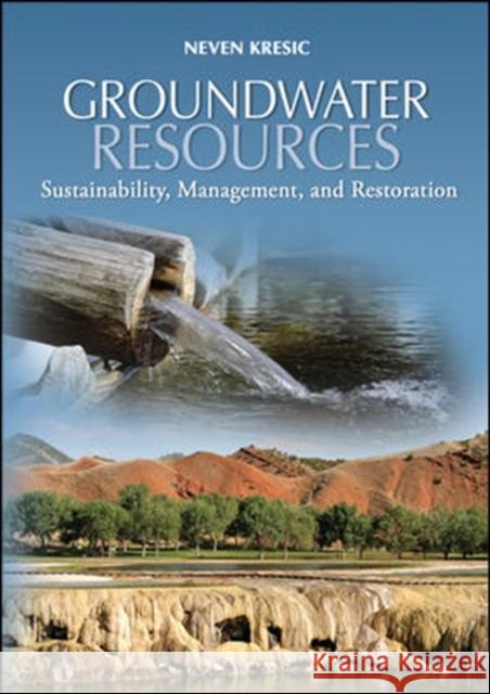 Groundwater Resources: Sustainability, Management, and Restoration Kresic, Neven 9780071492737 McGraw-Hill Professional Publishing - książka