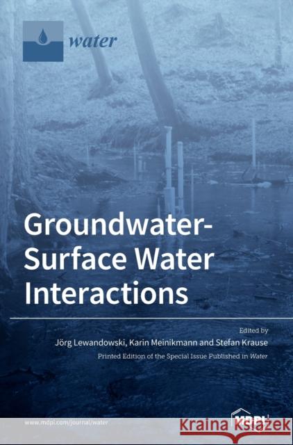 Groundwater-Surface Water Interactions J Lewandowski Karin Meinikmann Stefan Krause 9783039289059 Mdpi AG - książka