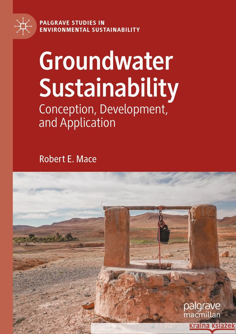Groundwater Sustainability: Conception, Development, and Application Robert E. Mace 9783031135187 Palgrave MacMillan - książka