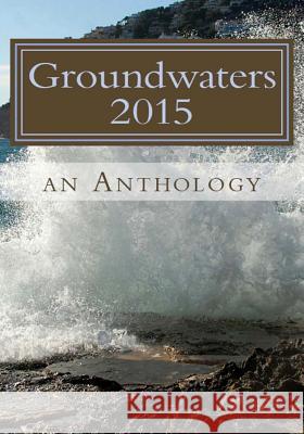 Groundwaters 2015: An Anthology Pat Edwards Jennifer Chambers Patrice Broome 9780996426121 Groundwaters Publishing - książka