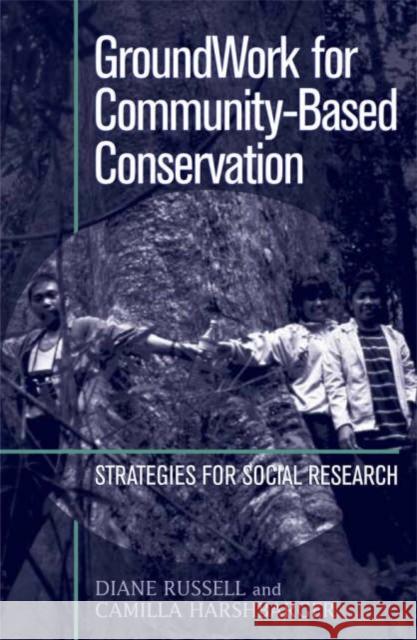 Groundwork for Community-Based Conservation: Strategies for Social Research Russell, Diane 9780742504387 Altamira Press - książka