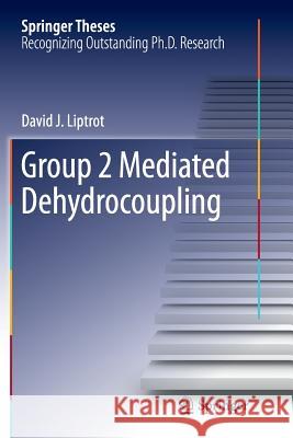 Group 2 Mediated Dehydrocoupling David J. Liptrot 9783319370330 Springer - książka