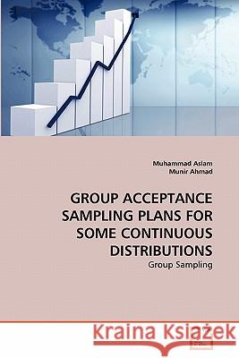 Group Acceptance Sampling Plans for Some Continuous Distributions Muhammad Aslam Munir Ahmad 9783639286281 VDM Verlag - książka