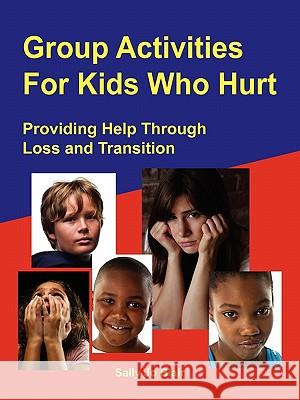 Group Activities for Kids Who Hurt Sally Jo Blair 9781564990778 Innerchoice Publishing - książka