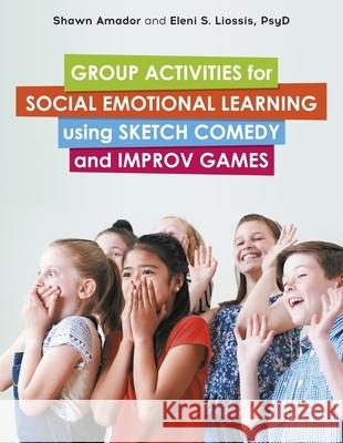 Group Activities for Social Emotional Learning Using Sketch Comedy and Improv Games Amador, Shawn 9781839972928 Jessica Kingsley Publishers - książka