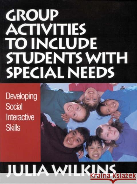 Group Activities to Include Students with Special Needs: Developing Social Interactive Skills Wilkins, Julia 9780761977261 Corwin Press - książka