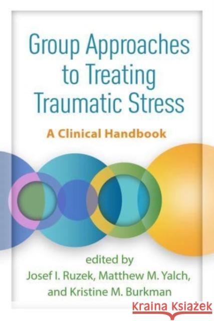 Group Approaches to Treating Traumatic Stress Kristine M. Burkman 9781462553297 Guilford Publications - książka