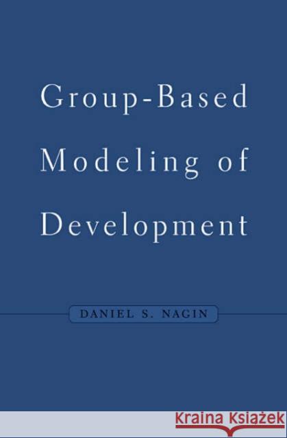 Group-Based Modeling of Development Daniel S. Nagin 9780674016866 Harvard University Press - książka