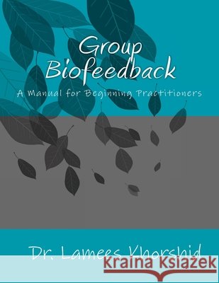 Group Biofeedback: Manual for Beginning Practitioners Lamees Khorshid 9781545010105 Createspace Independent Publishing Platform - książka