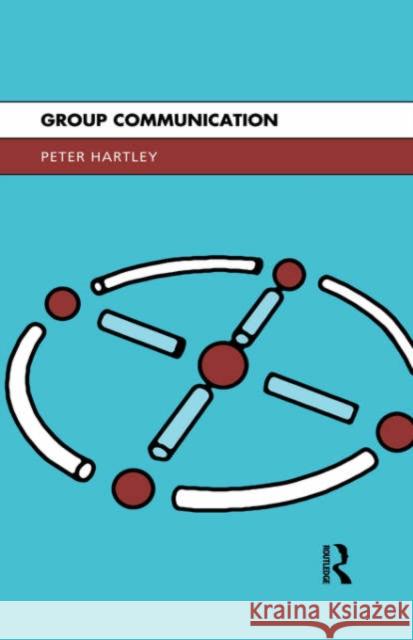 Group Communication Peter Hartley 9780415111591 Routledge - książka