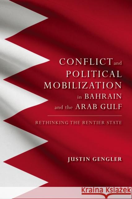 Group Conflict and Political Mobilization in Bahrain and the Arab Gulf: Rethinking the Rentier State Justin Gengler 9780253016744 Indiana University Press - książka