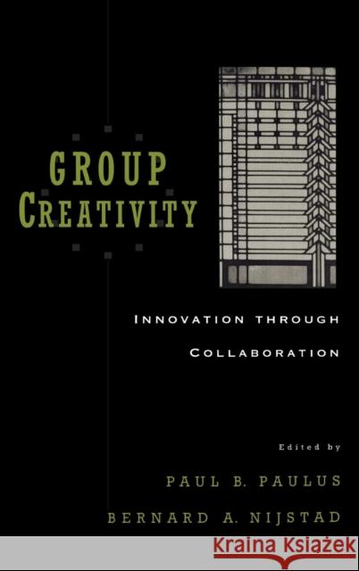 Group Creativity: Innovation Through Collaboration Paulus, Paul B. 9780195147308 Oxford University Press, USA - książka
