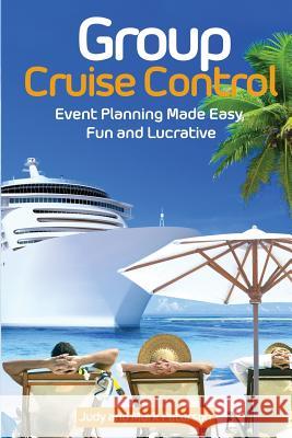 Group Cruise Control: Event Planning Made Easy, Fun and Lucrative! Mark Peterson Judy Peterson Captain Lou Edwards 9781514696095 Createspace - książka