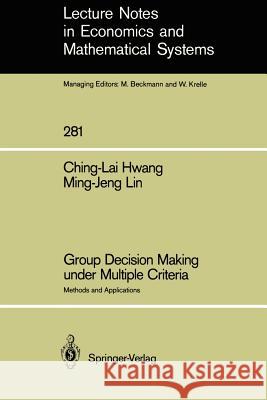 Group Decision Making Under Multiple Criteria: Methods and Applications Hwang, Ching-Lai 9783540171775 Springer - książka