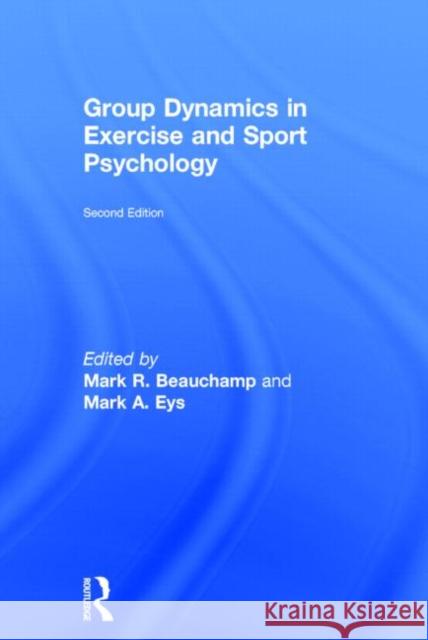 Group Dynamics in Exercise and Sport Psychology Mark R. Beauchamp Mark A. Eys 9780415835763 Routledge - książka