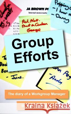 Group Efforts: The diary of a Workgroup Manager Paul Stephens 9781530659937 Createspace Independent Publishing Platform - książka