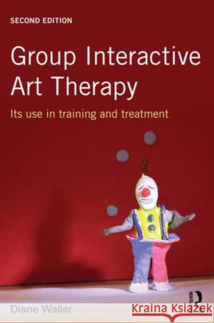 Group Interactive Art Therapy: Its Use in Training and Treatment Diane Waller 9780415815765 Routledge - książka
