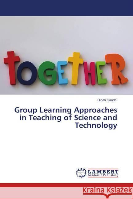 Group Learning Approaches in Teaching of Science and Technology Gandhi, Dipali 9783659696541 LAP Lambert Academic Publishing - książka