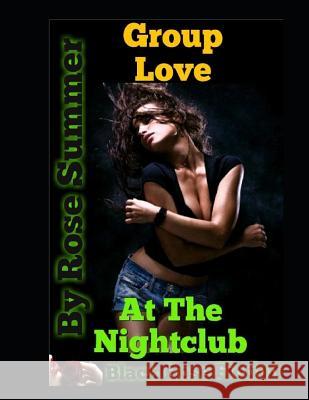 Group Love At The Nightclub: An Erotic Short Story Rose Summer 9781980384779 Independently Published - książka