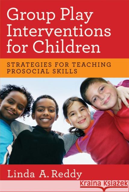 Group Play Interventions for Children: Strategies for Teaching Prosocial Skills Reddy, Linda A. 9781433810558 American Psychological Association (APA) - książka